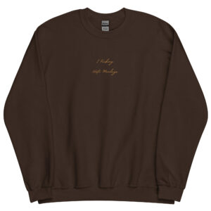 Brown "I F*cking Hate Mondays" Crew Neck